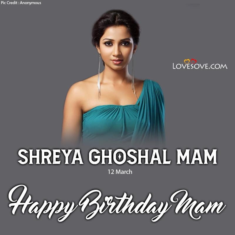 , , happy birthday shreya ghoshal lovesove