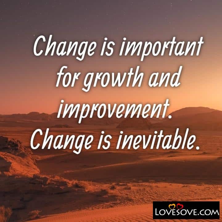 Change is important for growth and improvement