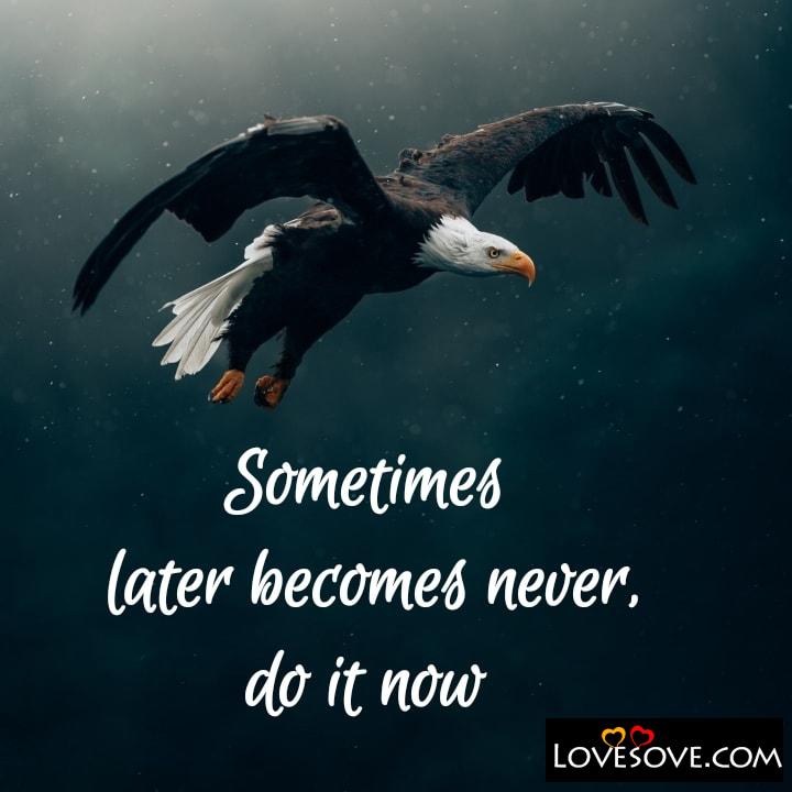 Sometimes later becomes never, , quote
