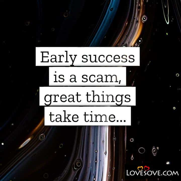 Early success is a scam great things, , quote