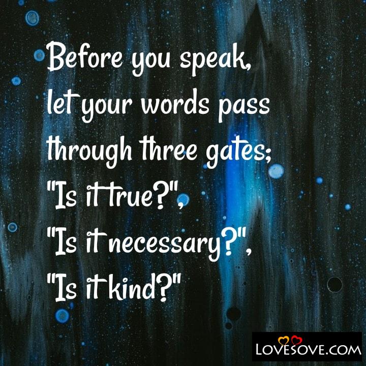Before you speak let your words pass through