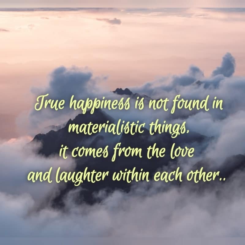 True happiness is not found in materialistic things