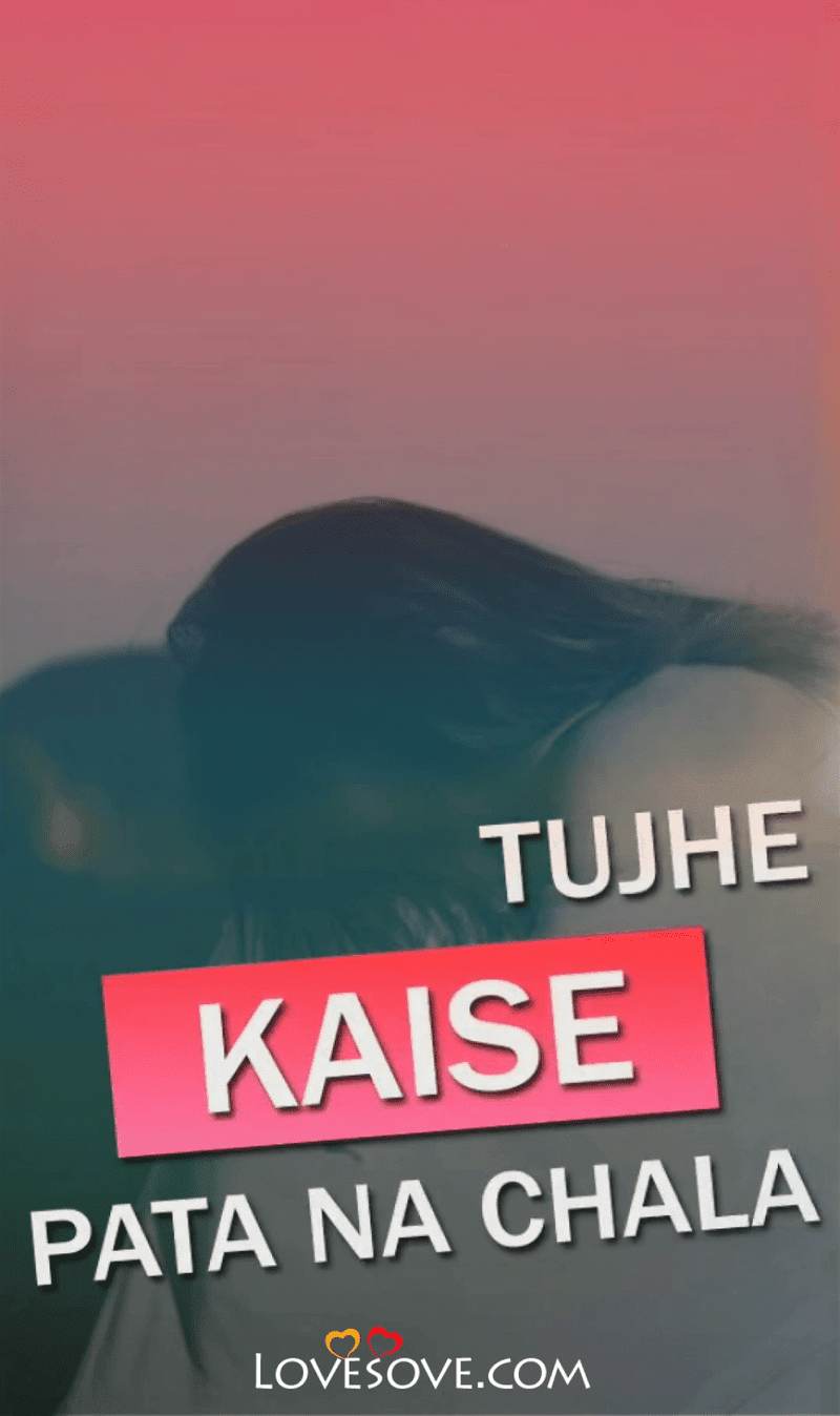 Tujhe Kaise Pata Na Chala Sad Life Quotes Video
