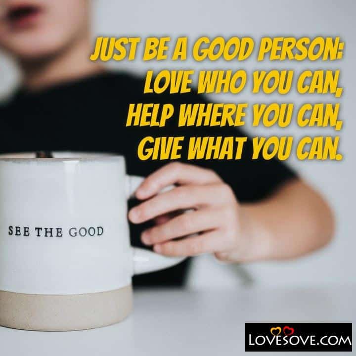 Just be a good person love who you can, , quote