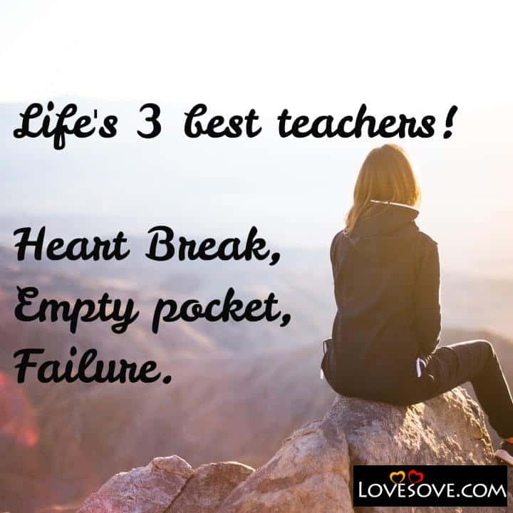 Life’s 3 best teachers Heart Break, , quote