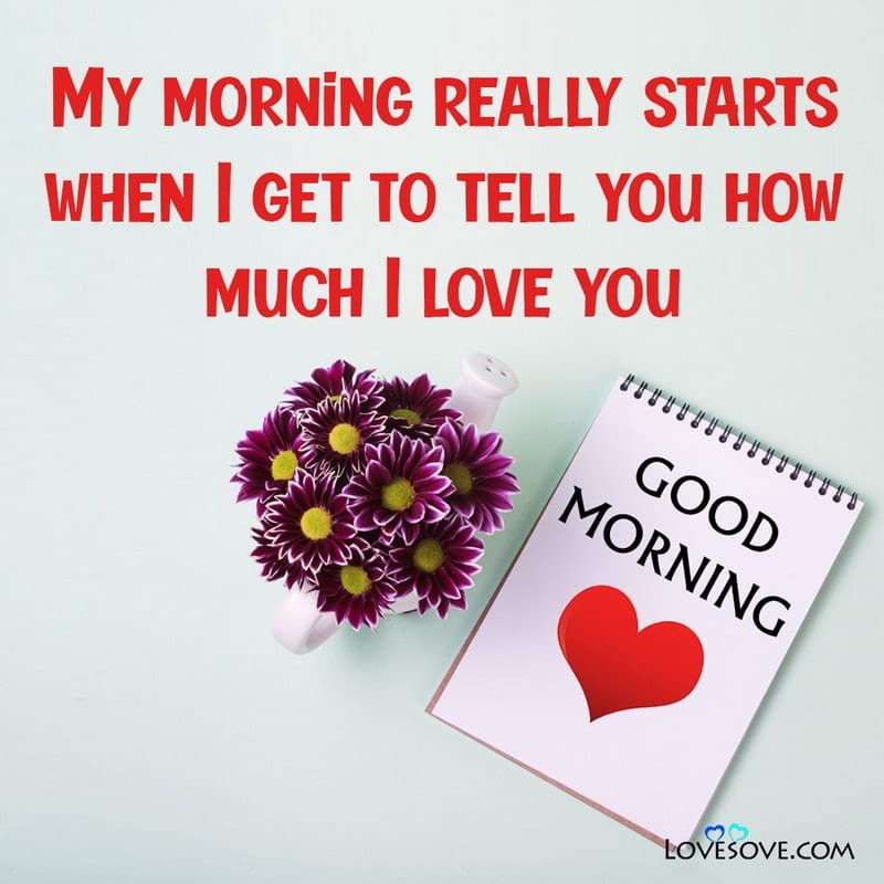 Good Morning Romantic Love Quotes For Wife, Long Good Morning Love Quotes For Her, Good Morning Quotes For Self Love, Good Morning Quotes For Love Of My Life,