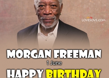 morgan freeman quotes, happy birthday morgan freeman, best morgan freeman quotes, happy birthday morgan freeman lovesove