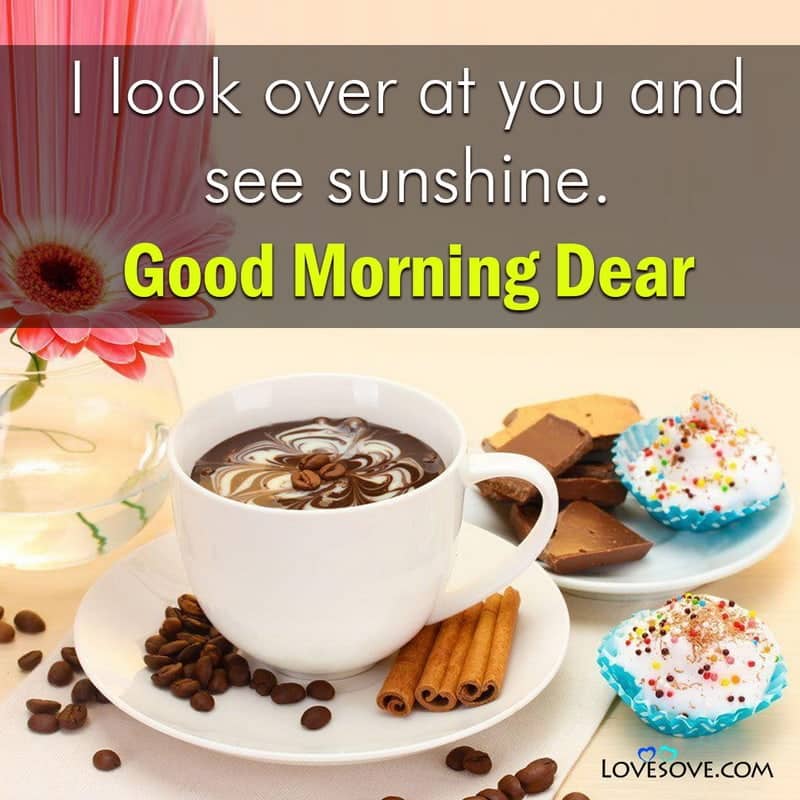 sun shine good morning images I look over at you and see