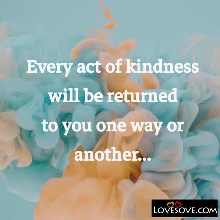 Every act of kindness will be returned, , quote