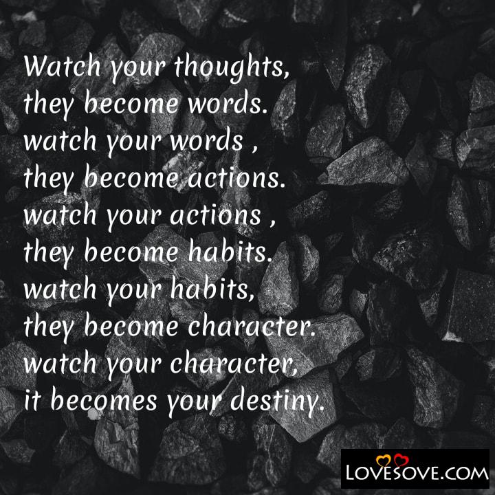 Watch your thoughts they become words watch your words, , quote