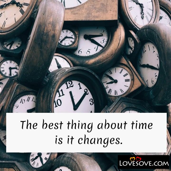 The best thing about time is it changes