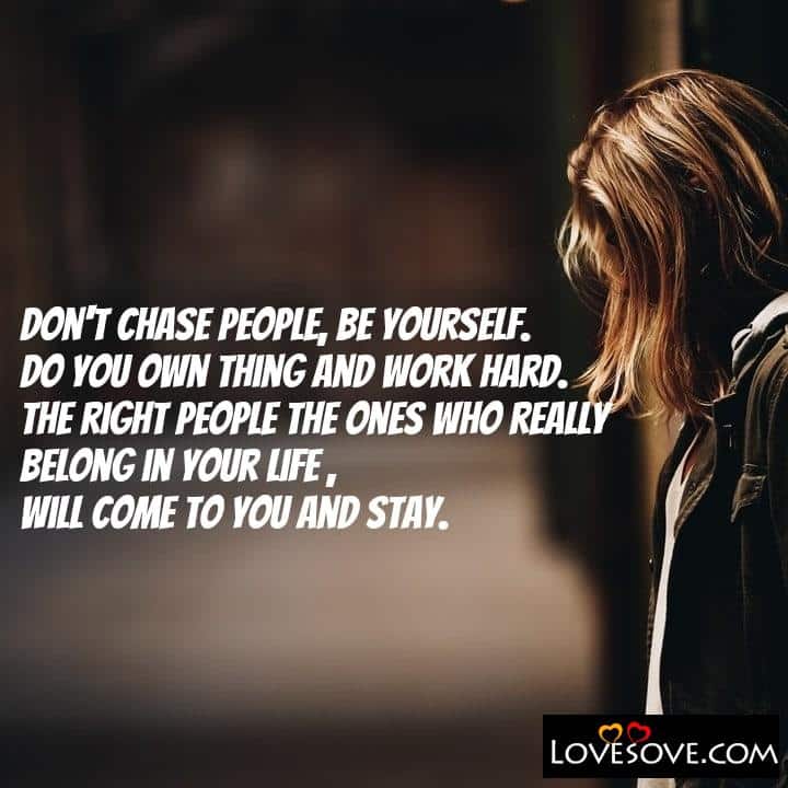 Don’t chase people be yourself do you own thing and, , quote