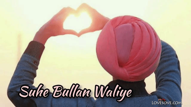 Suhe Bullan Waliye Chhad Da Nai Hath Tera – Sad Video Status