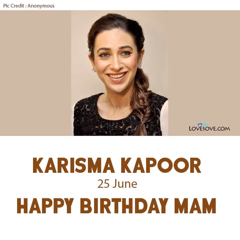 Karisma Kapoor Happy Birthday, Happy Birtday Karisma Kapoor, Karisma Kapoor Birthday Wishes,
