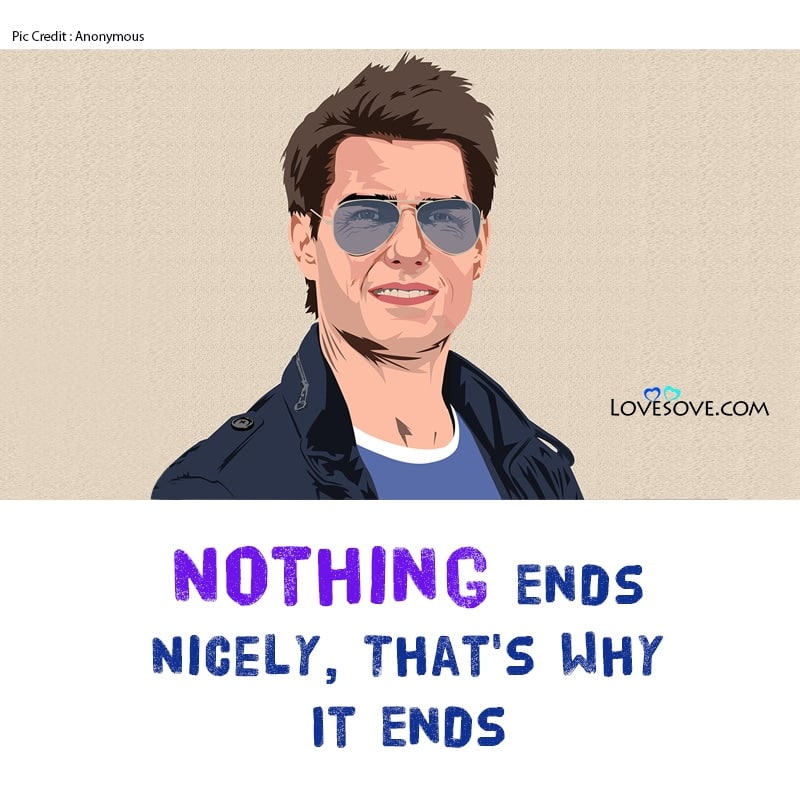 best tom cruise quotes, tom cruise best quotes, tom cruise famous quotes, tom cruise film quotes, tom cruise dialogues,
