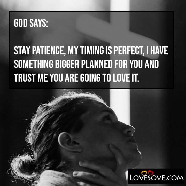 God says: Stay patience, my timing is perfect