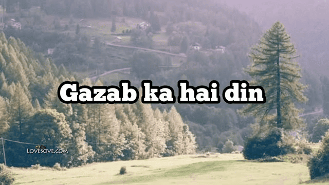 Gazab Ka Hai Din Socho Zara – Love Video Status