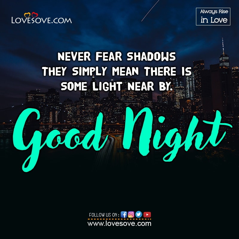 Never Fear Shadows They Simply Mean There Is, , good night wishes for lover images lovesove