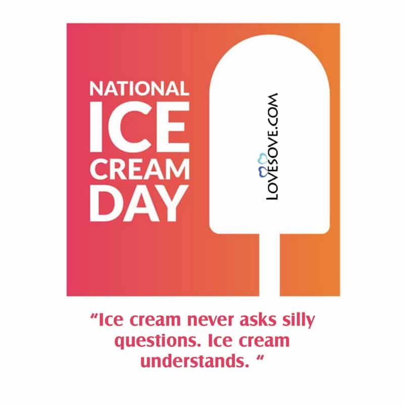ice cream day quotes, ice cream day facts, ice cream day status, ice cream day lines, images of national ice cream day,