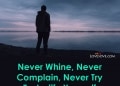 Never Whine Never Complain Never Try To Justify Yourself, , attitude status for boys lovesove