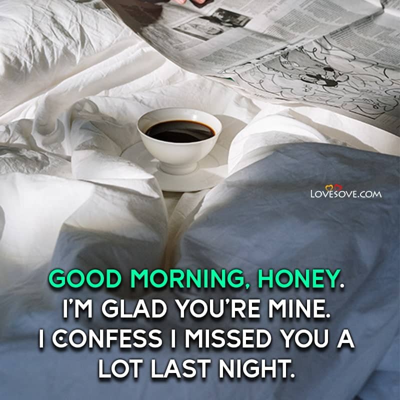 Good Morning Honey. I’m Glad You’re Mine I Confess