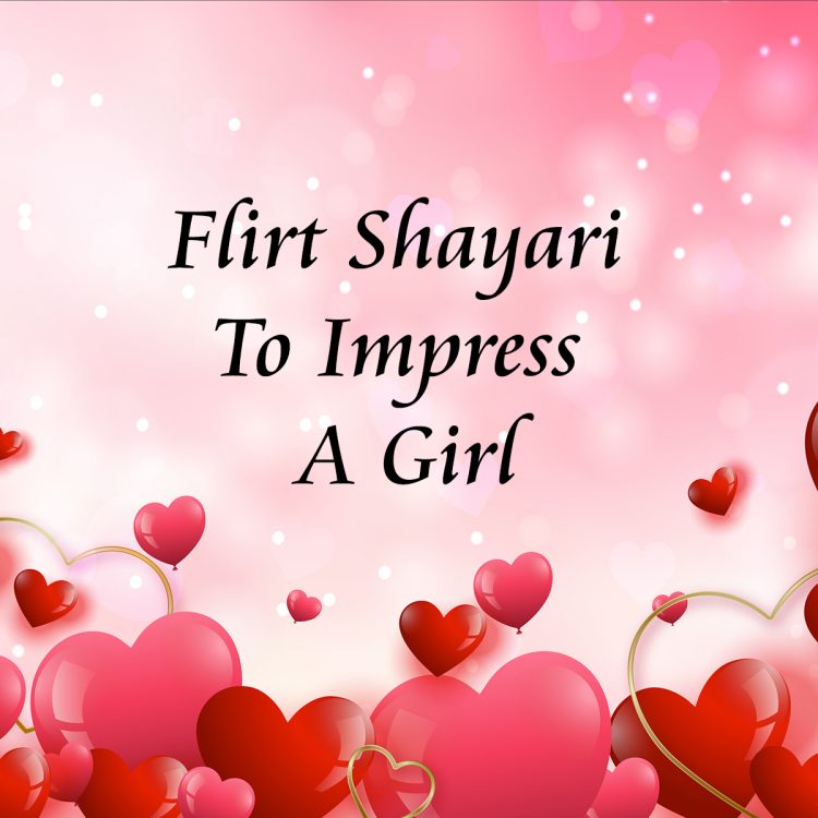 flirt shayari imapress a girl lovesove, sher-o-shayari
