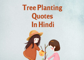 inspirational tree planting quotes, meaningful tree planting quotes
